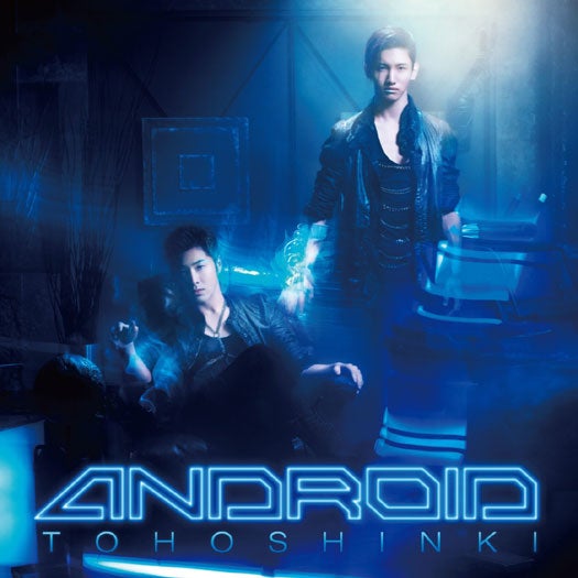 東方神起　NEW SINGLE「ANDROID」（2012年7月11日発売）CD