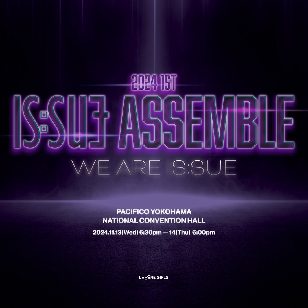 「2024 1ST IS:SUE ASSEMBLE - WE ARE IS:SUE」（C）LAPONE GIRLS