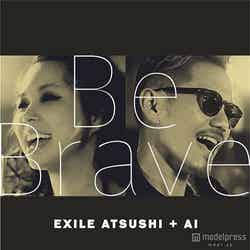 EXILE ATSUSHI + AI 「Be Brave 」（9月9日発売）