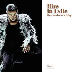「HIRO IN EXILE：THE CREATION OF A J-POP EMPIRE」（提供写真）