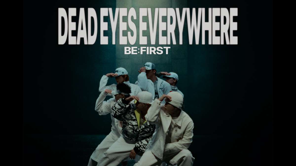 BE:FIRST、フロアを揺らすダンスアンセム「DEAD EYES EVERYWHERE」ダンパフォ映像公開