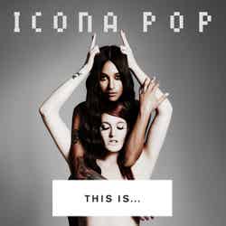 ICONA POP（アイコナ・ポップ）、メジャーデビューアルバム 
「THIS IS…ICONA POP」（9月25日発売）