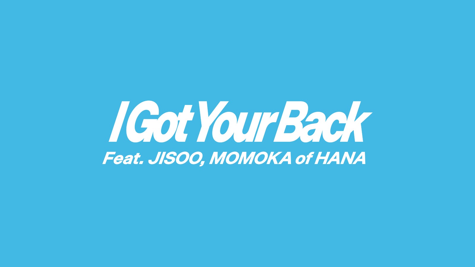 Japan 2nd Single ‘I Got Your Back’ タイトルロゴ（P）&（C）BELIFT LAB Inc.