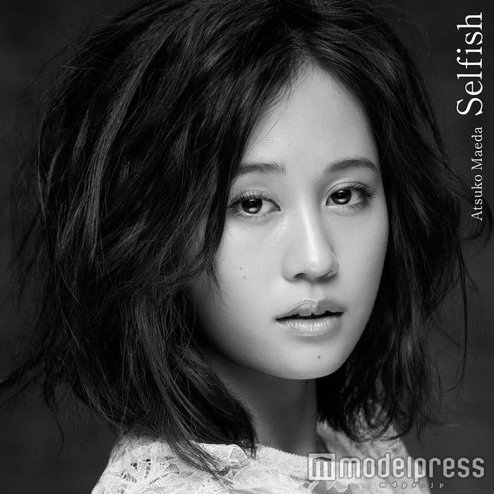 前田敦子「Selfish」(2016年6月22日発売)<Type B>