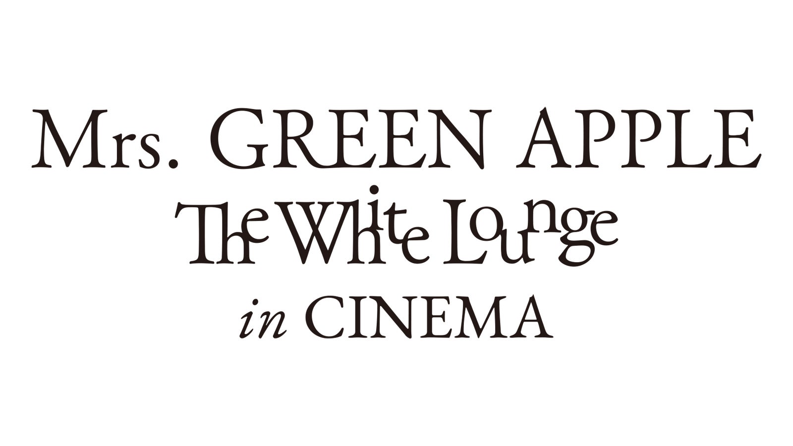「Mrs. GREEN APPLE // The White Lounge ㏌ CINEMA」タイトルロゴ（提供写真）